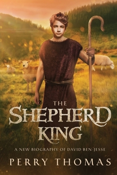 Paperback The Shepherd King: A New Biography of David Ben-Jesse Book