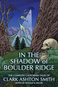 Paperback In the Shadow of Boulder Ridge: The Complete California Tales of Clark Ashton Smith Book