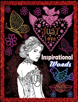 Inspirational Words: A Motivational Adult Coloring Book with Inspiring Quotes and Relaxing Flower Patterns.