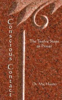 Paperback Conscious Contact: The Twelve Steps as Prayer Book