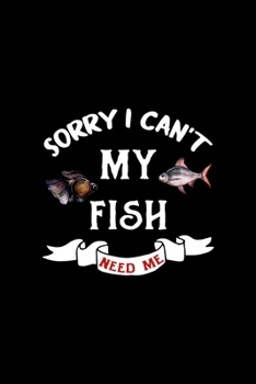 Sorry I Can't My Fish Need Me: All Purpose 6x9 Blank Lined Notebook Journal Way Better Than A Card Trendy Unique Gift Solid Black Aquarium