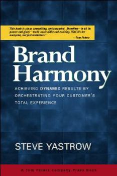 Hardcover Brand Harmony: Achieving Dynamic Results by Orchestrating Your Customer's Total Experience Book
