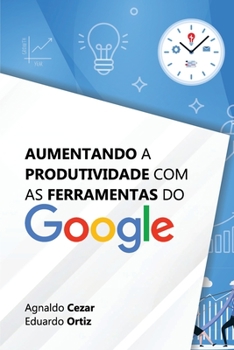 Paperback Aumentando a Produtividade com as Ferramentas do Google [Portuguese] Book