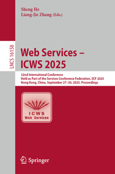 Web Services – ICWS 2025: 32nd International Conference, Held as Part of the Services Conference Federation, SCF 2025, Hong Kong, China, September ... (Lecture Notes in Computer Science, 16158)