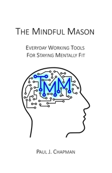 Paperback The Mindful Mason: Everyday Working Tools For Staying Mentally Fit Book