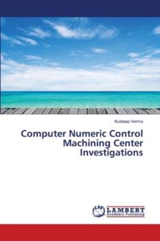 Paperback Computer Numeric Control Machining Center Investigations Book