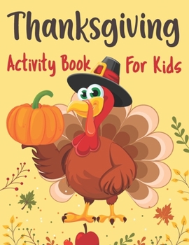 Paperback Thanksgiving Activity Book for Kids: Riddles Coloring Pages Word Search Mazes and More Thanksgiving and Fall Autumn Activity and Coloring Book Birthda Book