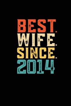 Best. Wife. Since. 2014: Daily journal 100 page 6 x 9 Retro 5th Wedding Anniversary notebook for Her to jot down ideas and notes