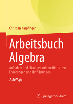 Paperback Arbeitsbuch Algebra: Aufgaben Und Lösungen Mit Ausführlichen Erklärungen Und Hinführungen [German] Book