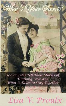 Paperback What's Your Secret?: 100 Couples Tell Their Stories of Undying Love and What it Takes to Stay Together Book