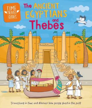 Hardcover Time Travel Guides: Ancient Egyptians and Thebes Book