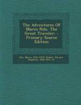 The Adventures of Marco Polo, the Great Traveler - Primary Source Edition - Book #27 of the 