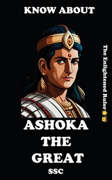 Paperback Know about "Ashoka the Great": The Enlightened Ruler Book