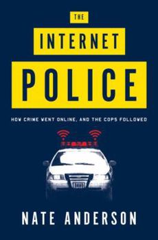 Hardcover The Internet Police: How Crime Went Online, and the Cops Followed Book