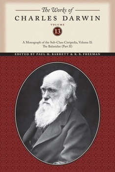 Paperback The Works of Charles Darwin, Volume 13: A Monograph of the Sub-Class Cirripedia, Volume II: The Balanidae (Part Two) Book
