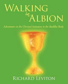 Paperback Walking in Albion: Adventures in the Christed Initiation in the Buddha Body Book