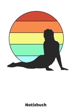 Yoga Notizbuch: Yoga Buch mit Frauen Silhouette und 120 linierten ca. DIN A5 Seiten. Für Yoga Fans und Yogis, die ihre Notizen und Gedanken in ein ... für Frauen (German Edition)
