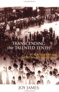 Paperback Transcending the Talented Tenth: Black Leaders and American Intellectuals Book