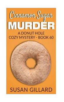 Paperback Cinnamon Sugar Murder: A Donut Hole Cozy Mystery - Book 60 Book