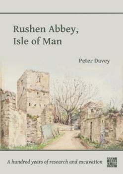 Paperback Rushen Abbey, Isle of Man: A Hundred Years of Research and Excavation Book