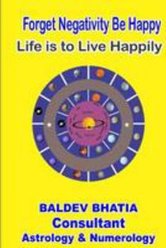 Paperback Forget Negativity Be Happy: Life is to Live Happily Book