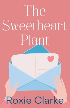 The Sweetheart Plant - Book #6 of the Old Town Braverton: Pinwheel Plant Shop