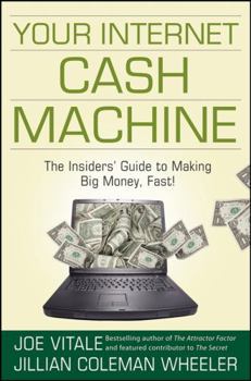 Hardcover Your Internet Cash Machine: The Insidersâ Guide to Making Big Money, Fast! Book