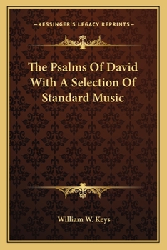 The Psalms of David: With a Selection of Standard Music, Appropriately Arranged According to the Sentiment of Each Psalm Or Portion of Psalm