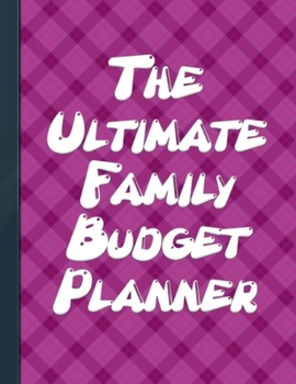 Paperback The Ultimate Family Budget Planner: Monthly Budget Worksheet Budgeting Workbook Budgeting Tools Budget Workbook For Begginers Large Format 146 Pages Book