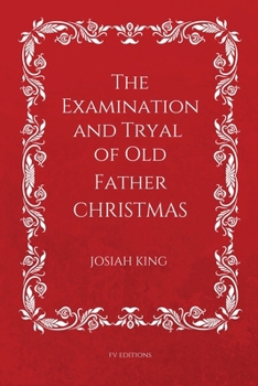 Paperback The Examination and Tryal of Old Father Christmas: Easy to Read Layout [Large Print] Book