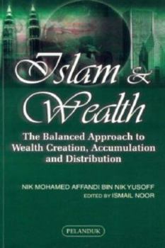 Paperback Islam & Wealth: The Balanced Approach to Wealth Creation, Accumulation and Distribution Book