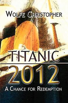 Paperback Titanic 2012: A Chance for Redemption Book