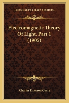Paperback Electromagnetic Theory Of Light, Part 1 (1905) Book
