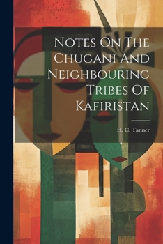 Paperback Notes On The Chugani And Neighbouring Tribes Of Kafiristan Book
