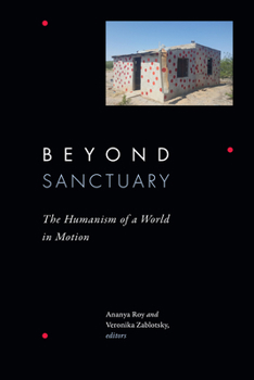 Hardcover Beyond Sanctuary: The Humanism of a World in Motion Book
