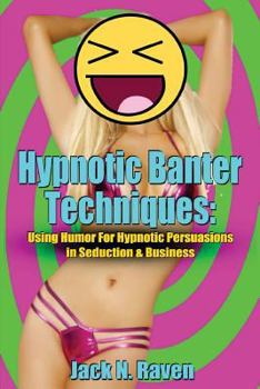 Paperback Hypnotic Banter Techniques: Using Humor For Hypnotic Persuasions in Seduction & Business Book