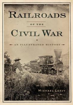 Hardcover Railroads of the Civil War: An Illustrated History Book