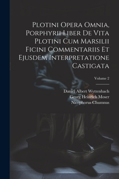 Paperback Plotini Opera Omnia, Porphyrii Liber De Vita Plotini Cum Marsilii Ficini Commentariis Et Ejusdem Interpretatione Castigata; Volume 2 [Latin] Book