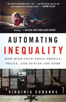 Paperback Automating Inequality: How High-Tech Tools Profile, Police, and Punish the Poor Book