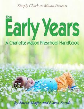 Paperback Simply Charlotte Mason Presents the Early Years a Charlotte Mason Preschool Handbook Book