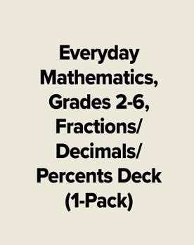 Hardcover Everyday Mathematics, Grades 2-6, Fractions/Decimals/Percents Deck (1-Pack) Book