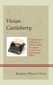 Vivian Castleberry: Challenging the Traditions of Women's Roles, Newspaper Content, and Community Politics