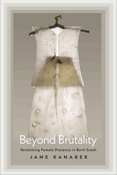 Paperback Beyond Brutality: Reclaiming Female Presence in Bavli Sotah Book