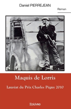 Maquis de Lorris: Lauréat du Prix Charles Péguy 2010 (French Edition)