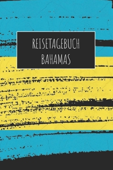 Reisetagebuch Bahamas: 6x9 Reise Journal I Notizbuch mit Checklisten zum Ausfüllen I Perfektes Geschenk für den Trip nach Bahamas für jeden Reisenden (German Edition)