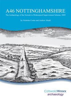 Hardcover A46 Nottinghamshire: The Archaeology of the Newark to Widmerpool Improvement Scheme, 2009 Book