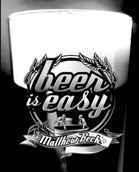 Paperback Beer Is Easy: A Home Brewing Guide That Gets You Brewing Book