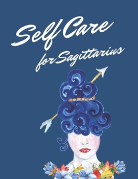 Paperback Self Care For Sagittarius: Astrology Sign Self Care Wellness Notebook - Activities - Tips - Mental Health - Anxiety - Plan - Wheel - Rejuvenation Book