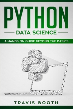 Paperback Python Data Science: A Hands-on Guide Beyond the Basics Book