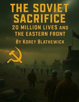 Paperback The Soviet Sacrifice: 20 Million Lives and the Eastern Front Book
